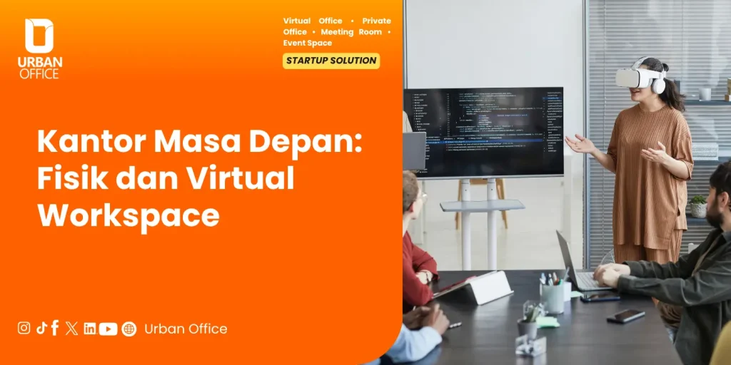Kantor Masa Depan: Fisik dan Virtual Workspace