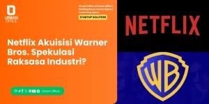 Netflix Akuisisi Warner Bros. Spekulasi Raksasa Industri?