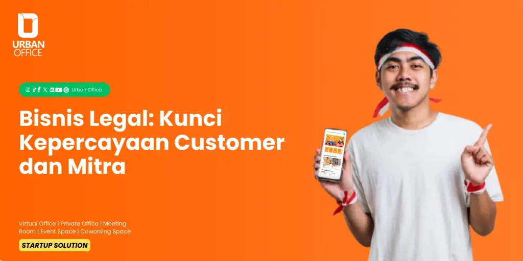 Bisnis Legal: Kunci Kepercayaan Customer dan Mitra