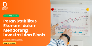 Peran Stabilitas Ekonomi dalam Mendorong Investasi dan Bisnis