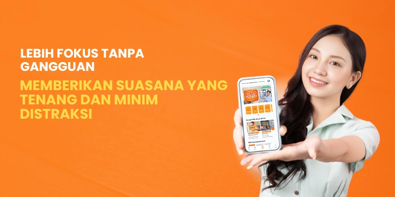 Lebih Fokus Tanpa Gangguan
