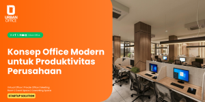 Konsep Office Modern untuk Produktivitas Perusahaan