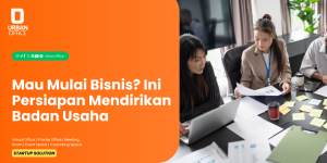 Mau Mulai Bisnis? Ini Persiapan Mendirikan Badan Usaha