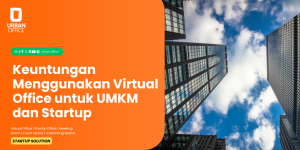 Keuntungan Menggunakan Virtual Office untuk UMKM dan Startup