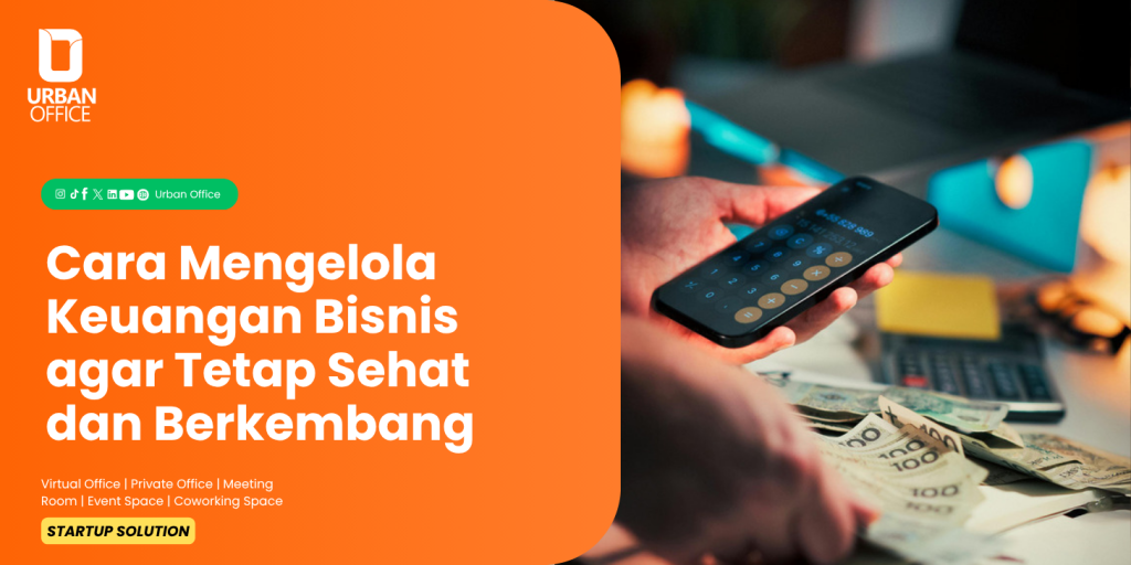 Cara Mengelola Keuangan Bisnis agar Tetap Sehat dan Berkembang