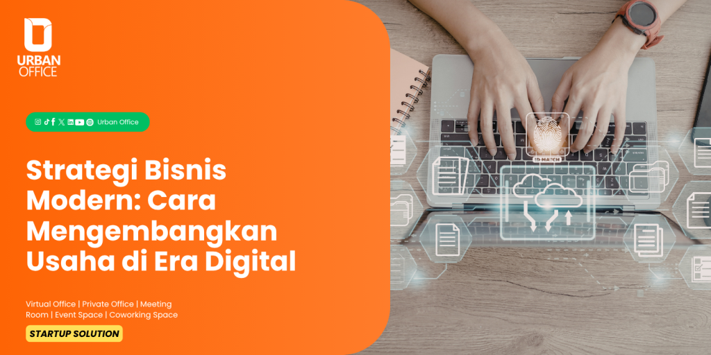 Strategi Bisnis Modern: Cara Mengembangkan Usaha di Era Digital