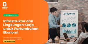 Infrastruktur dan Lingkungan Kerja untuk Pertumbuhan Ekonomi