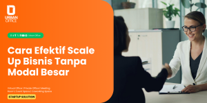 Cara Efektif Scale Up Bisnis Tanpa Modal Besar
