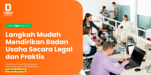 Langkah Mudah Mendirikan Badan Usaha Secara Legal & Praktis